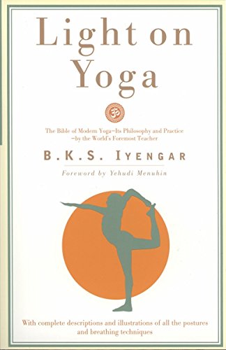 Light on Yoga: The Bible of Modern Yoga...: Yoga Dipika. With compl. descriptions and ill. of all the postures and breathing techniques. Foreword by ... techniques. Foreword by Yehudi Menuhin