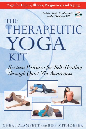 The Therapeutic Yoga Kit: Sixteen Postures for Self-Healing through Quiet Yin Awareness