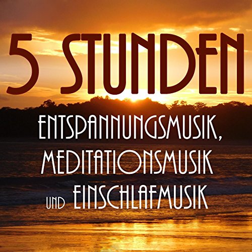 5 Stunden Entspannungsmusik, Meditationsmusik Und Einschlafmusik