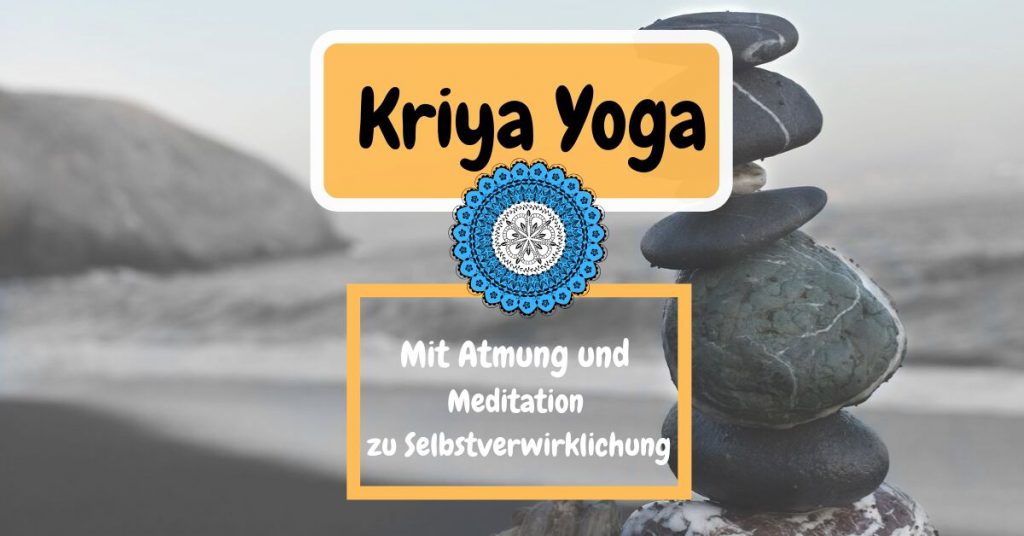 Kriya Yoga Mit Atmung Und Meditation Zu Selbstverwirklichung Was Ist Yoga Blog